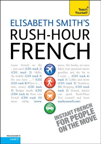 Rush-Hour French with Four Audio CDs: A Teach Yourself Guide by Elisabeth Smith