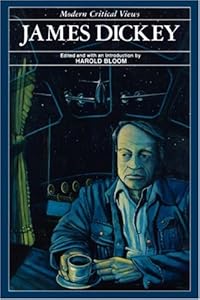 James Dickey (Bloom's Modern Critical Views)