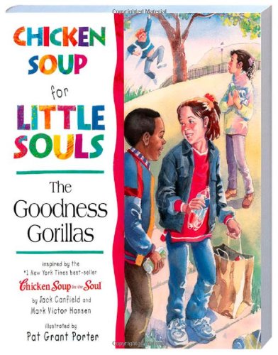 Chicken Soup for Little Souls The Goodness Gorillas (Chicken Soup for the Soul) by Lisa McCourt