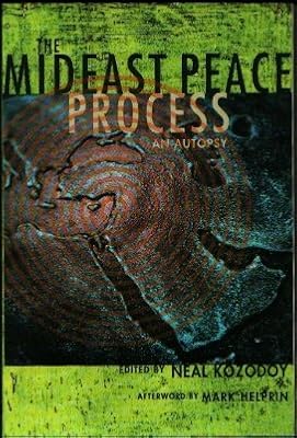 The Mideast Peace Process: An Autopsy