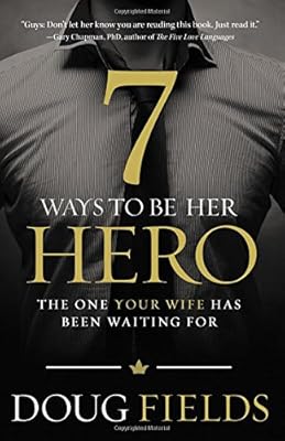 7 Ways to Be Her Hero: The One Your Wife Has Been Waiting For