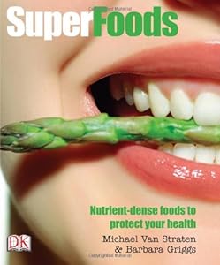 Superfoods: Nutrient-Dense Foods to Protect Your Health by Michael Van Straten