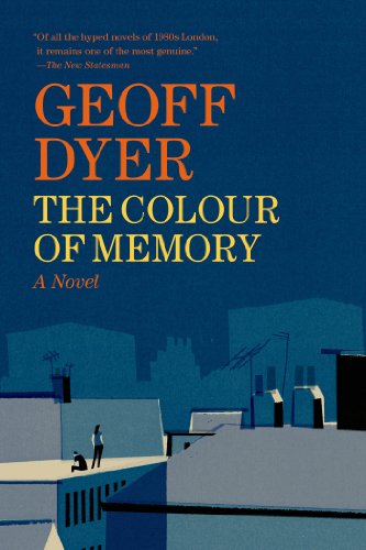 The Colour of Memory: A Novel by Geoff Dyer
