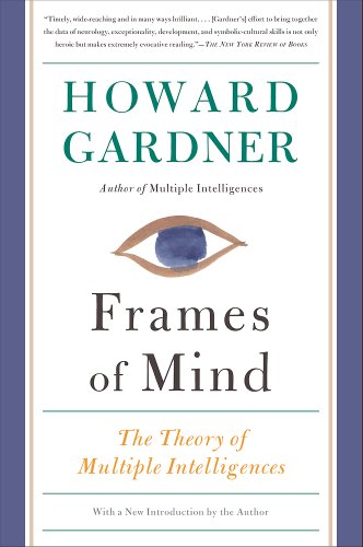 Frames of Mind: The Theory of Multiple Intelligences by Howard Gardner
