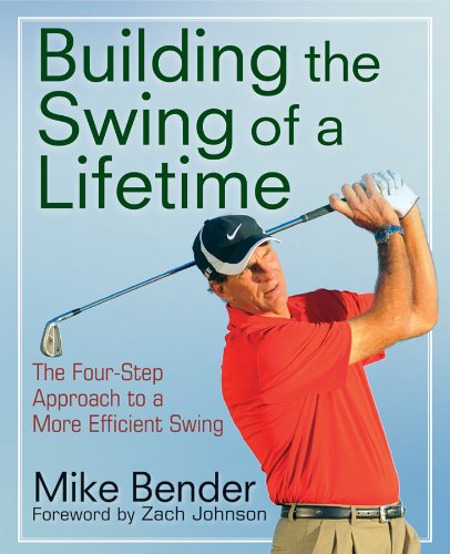 Build the Swing of a Lifetime: The Four-Step Approach to a More Efficient Swing by Mike Bender