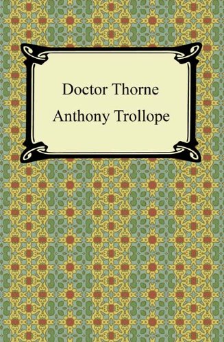 Doctor Thorne [with Biographical Introduction] by Anthony Trollope