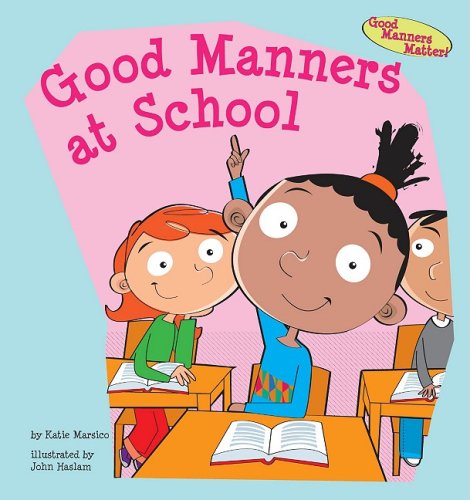 Good Manners at School by Katie Marsico