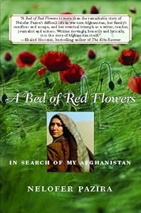 A Bed of Red Flowers: In Search of My Afghanistan by Nelofer Pazira