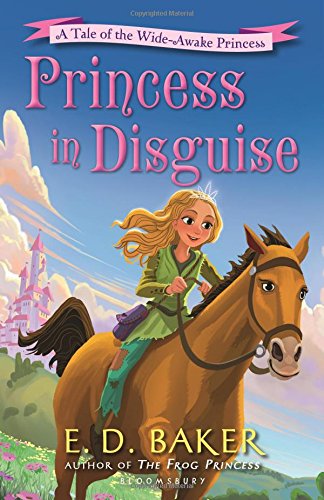 Princess in Disguise: A Tale of the Wide-Awake Princess by E. D. Baker