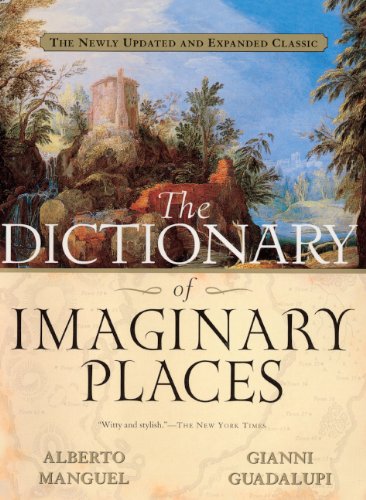The Dictionary Of Imaginary Places by Alberto Manguel