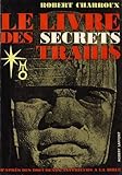 Le livre des secrets trahis - Charroux Robert