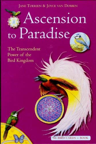 Ascension to Paradise: The Transcendent Power of the Bird Kingdom by Jane Toerien