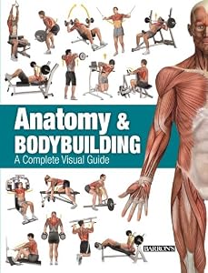 Anatomy &amp; Bodybuilding: A Complete Visual Guide by Ricardo Canovas Linares