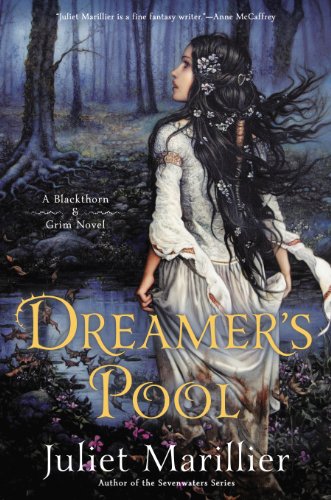 Dreamer's Pool: A Blackthorn &amp; Grim Novel by Juliet Marillier