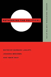 Rethinking the Political: Gender, Resistance, and the State by Barbara Laslett