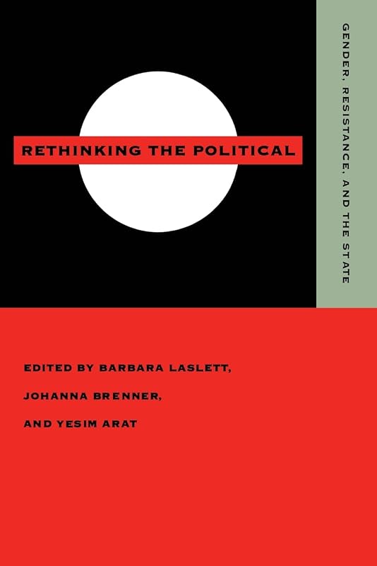 Rethinking the Political: Gender, Resistance, and the State by Barbara Laslett