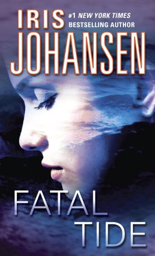 Fatal Tide (Johansen, Iris) by Iris Johansen