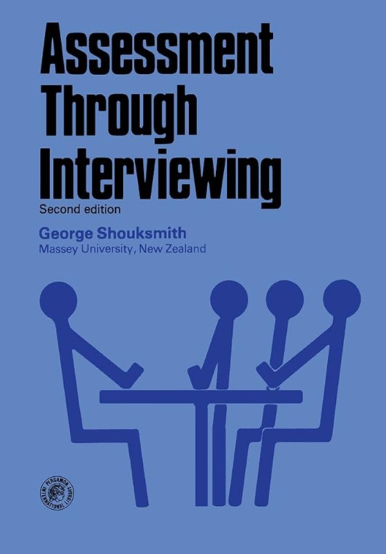 Assessment Through Interviewing (Pergamon International Library of Science, Technology, Engineering, & Social Studies) by George Shouksmith