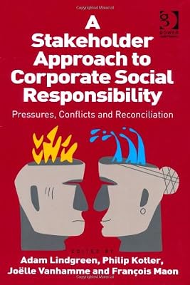 A Stakeholder Approach to Corporate Social Responsibility: Pressures, Conflicts, and Reconciliation
