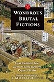 R. Keller Kimbrough, "Wondrous Brutal Fictions: Eight Buddhist Tales from the Early Japanese Puppet Theater" (Columbia UP, 2013)
