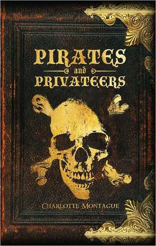 Pirates and Privateers by Charlotte Montague