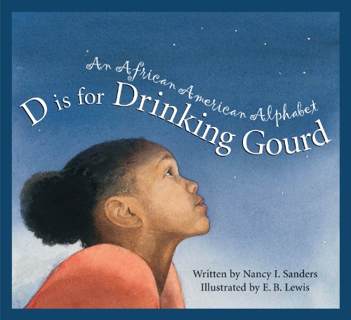 D Is for Drinking Gourd: An African American Alphabet (Discover the World) by Nancy I. Sanders