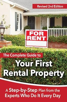 This Complete Guide to Your First Rental Property: A Step-By-Step Plan from the Experts Who Do It Every Day Revised 2nd Edition