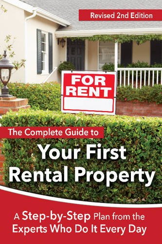 This Complete Guide to Your First Rental Property: A Step-By-Step Plan from the Experts Who Do It Every Day Revised 2nd Edition by Atlantic Publishing Group Inc