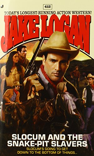 Slocum 412: Slocum and the Snake-Pit Slavers by Jake Logan