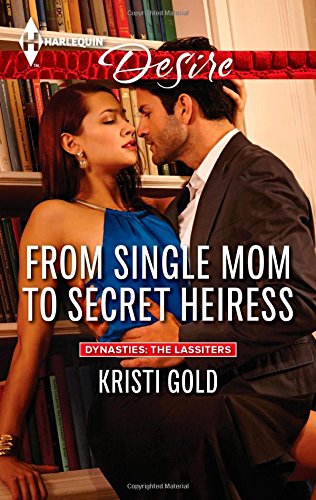 From Single Mom to Secret Heiress by Kristi Gold