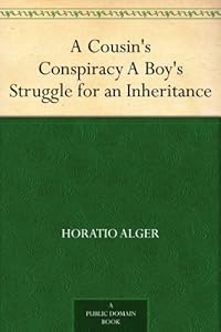 A Cousin's Conspiracy A Boy's Struggle for an Inheritance