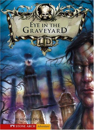 The Eye in the Graveyard (Library of Doom (Stone Arch Paperback)) by Michael Dahl