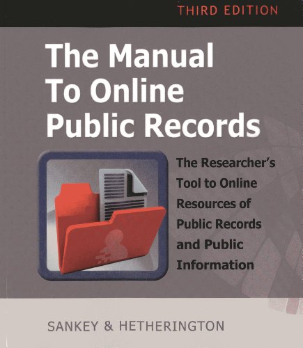 The Manual to Online Public Records: The Researcher's Tool to Online Resources of Public Records and by Michael Sankey  ,