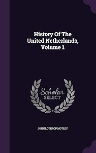 History Of The United Netherlands, Volume 1