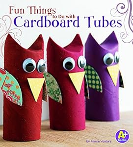 Fun Things to Do with Cardboard Tubes