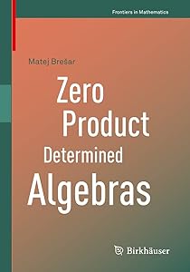 Zero Product Determined Algebras (Frontiers in Mathematics) by Matej Brešar