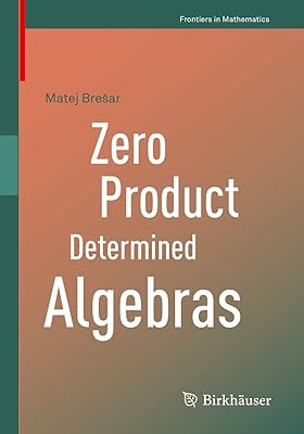 Zero Product Determined Algebras (Frontiers in Mathematics)