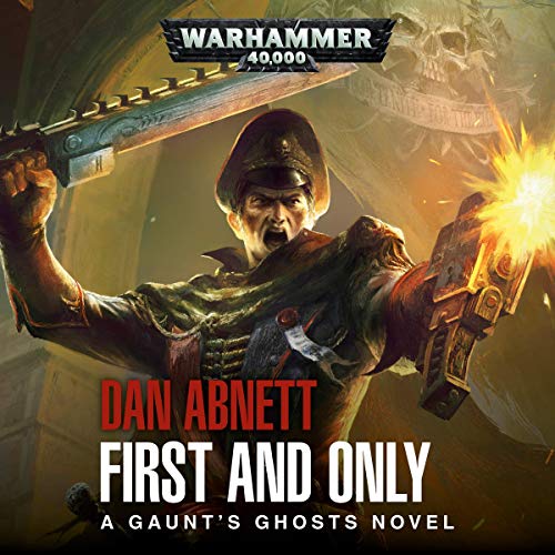 First and Only: Gaunt's Ghost, Book 1 by Dan Abnett