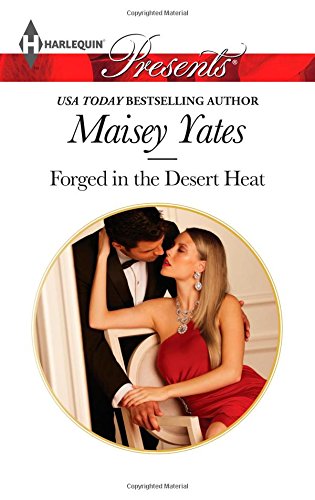 Forged in the Desert Heat by Maisey Yates