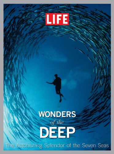 LIFE Wonders of the Deep: The Astonishing Splendor of the Seven Seas by Editors of Life