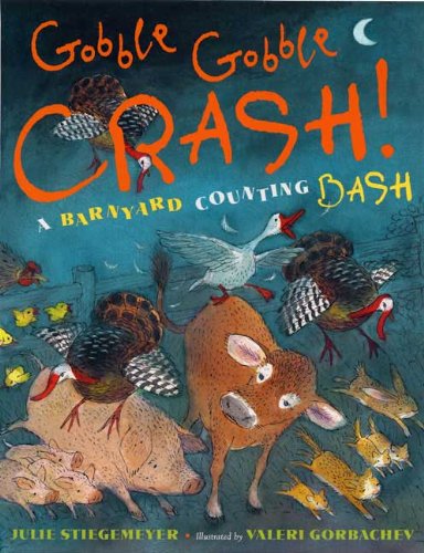 Gobble-Gobble Crash, A Barnyard Counting Bash by Julie Stiegemeyer