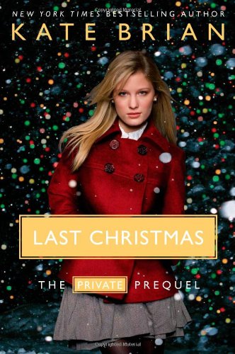 Last Christmas: The Private Prequel by Kate Brian