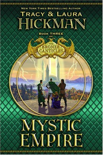 Mystic Empire (Bronze Canticles, Book 3) by Tracy Hickman
