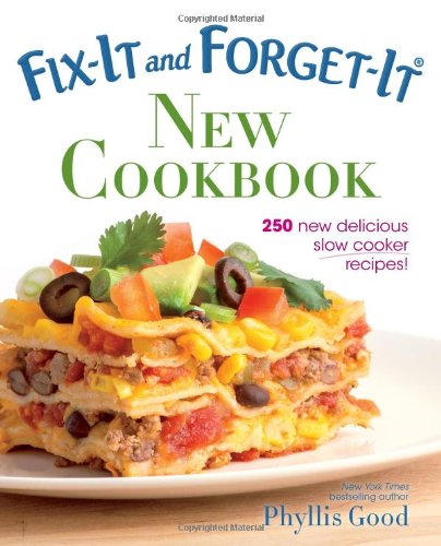 Fix-It and Forget-It New Cookbook: 250 New Delicious Slow Cooker Recipes! by Phyllis Pellman Good