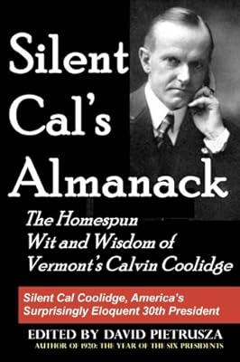 Silent Cal's Almanack: The Homespun Wit and Wisdom of Vermont's Calvin Coolidge