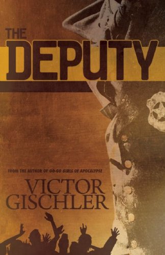 The deputy by Victor Gischler