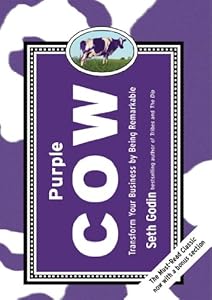 Purple Cow, New Edition: Transform Your Business by Being Remarkable--Includes new bonus chapter