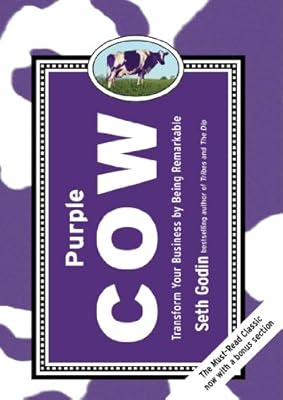 Purple Cow, New Edition: Transform Your Business by Being Remarkable--Includes new bonus chapter