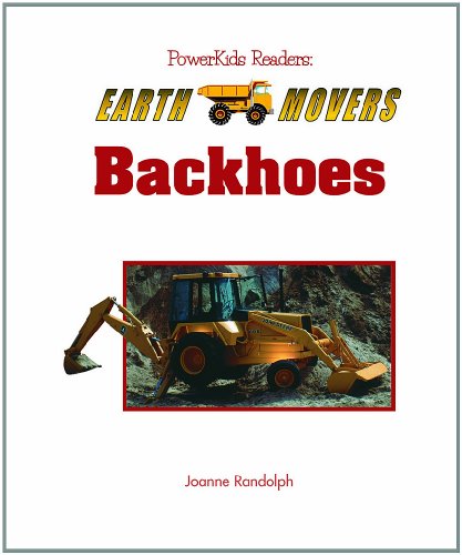 Backhoes (Powerkids Readers: Earth Movers) by Joanne Randolph