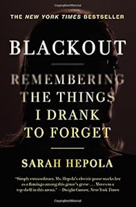 Blackout: Remembering the Things I Drank to Forget